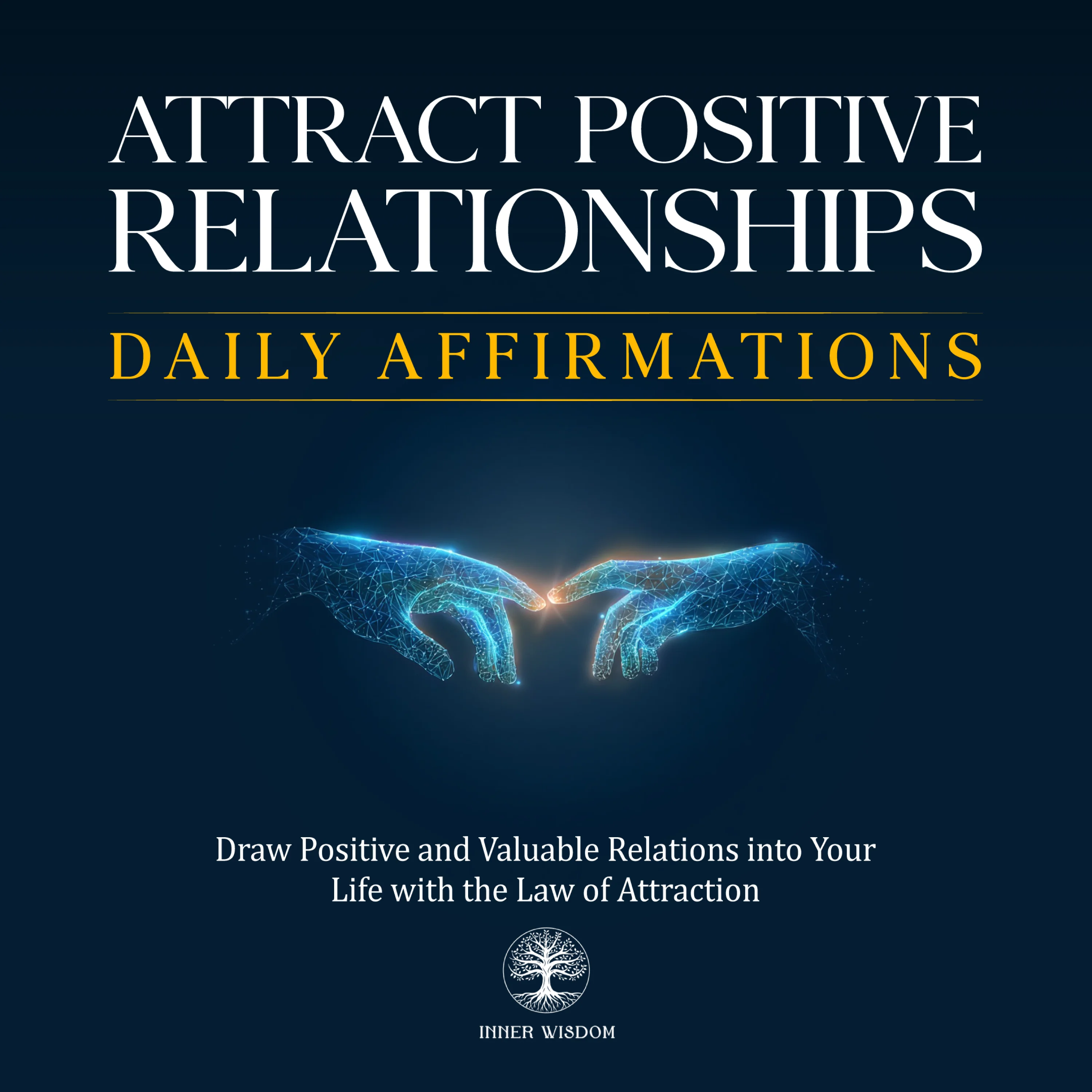 Attract Positive Relationships Daily Affirmations